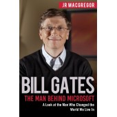 Bill Gates: The Man Behind Microsoft. A Look at the Man Who Changed the World We Live In / Билл Гейтс. Человек, стоящий за Microsoft. Dзгляд на человека, изменившего мир, в котором мы живем