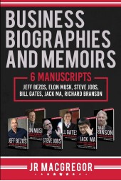 Business Biographies and Memoirs: 6 Manuscripts Jeff Bezos, Elon Musk, Steve Jobs, Bill Gates, Jack Ma, Richard Branson /  Деловые биографии и мемуары. 6 рукописей Джефф Безос, Илон Маск, Стив Джобс, Билл Гейтс, Джек Ма, Ричард Брэнсон