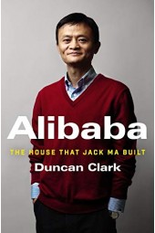 Дункан Кларк: Duncan Clark Alibaba-The House that Jack Ma Built / История мирового восхождения от первого лица (Английский) (AB)