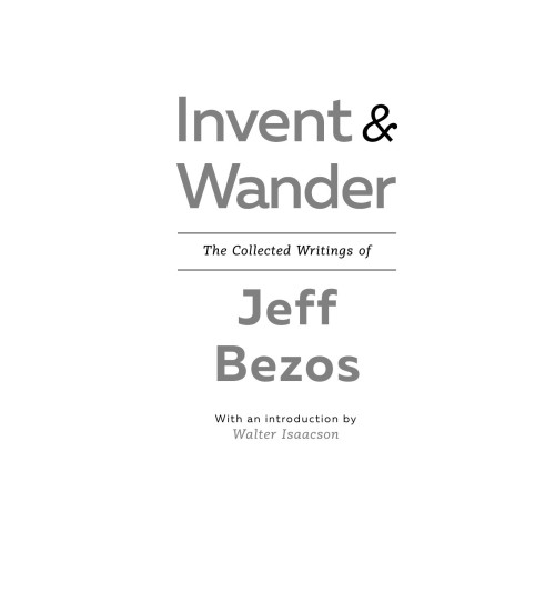 Айзексон Уолтер: Invent and Wander. Избранные статьи создателя Amazon Джеффа Безоса-6