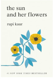 Каур Рупи: The Sun and Her Flowers / Rupi Kaur