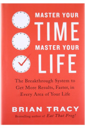 Brian Tracy: Master Your Time, Master Your Life / Мастер времени