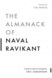  Naval Ravikant: The Almanack of Naval Ravikant