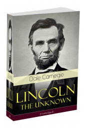 Dale Carnegie: Lincoln - The Unknown 